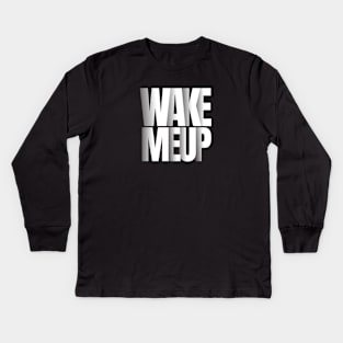 wake me up t-shirt Kids Long Sleeve T-Shirt